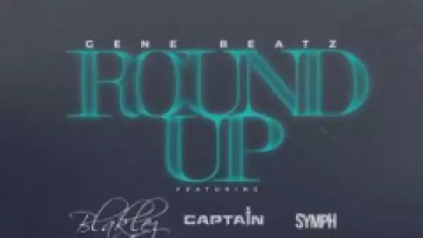 Gene Beatz - Round Up For The Alpha Ft. Blaklez, Captain & SympH